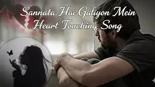 Sannata Hai Galiyon Mein | One Sad Love Song | Heart Touching Song 
