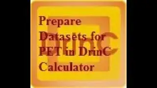 How to Prepare Datasets for Potential EvapoTranspiration (PET) Estimation using DrinC Calculator
