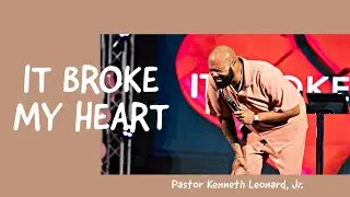 It Broke My Heart | Pastor Kenneth Leonard | 6:00 PM | October 29th, 2023 - Replay
