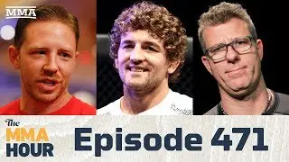 The MMA Hour: Episode 471 (w/ Ben Askren, Brandon Gibson, Henri Hooft)