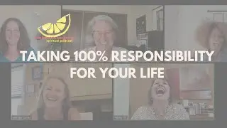 Taking 100% Responsibility | Five Lemons Laughing Podcast
