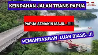 BAGAIKAN SURGA!!PEMANDANGAN INDAH JALAN TRANS PAPUA