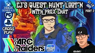📺CJ's Quest Loot'n w/Prox Chat💥01/18 AM Part 2💥ARC Raiders Adventures💥#ArcRaiders #Xbox #PS5 #PC
