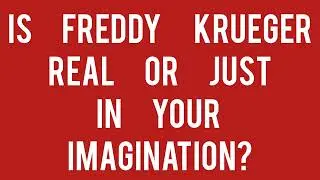 Is Freddy Krueger real or just in your imagination ? (A Nightmare on Elm Street Theory) Horror Movie