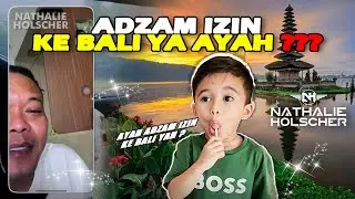 ADZAM IZIN KE AYAH SULE HOLIDAY KE BALI BARENG BUNDA NATHALIE HOLSCHER !!!