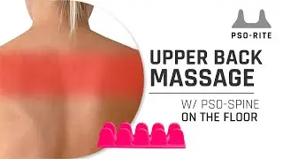 How To Use The Pso Spine On Your Upper Back I Massage Tool I PSO-RITE I