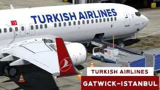 P3DV4.5 | London Gatwick (EGKK) - Istanbul (LTFM) | PMDG 737NGXu | Turkish Airlines | ULTRA REALISM!