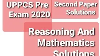 UPPCS Pre Exam 2020 (Mathematics and Reasoning  Full  Solutions),