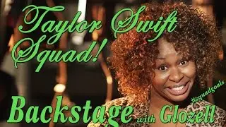 Taylor Swift Squad - Ep1: Backstage with Glozell