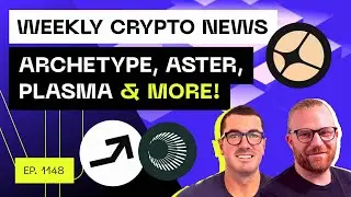 Weekly Crypto News - Archetype, Aster, Plasma & more!