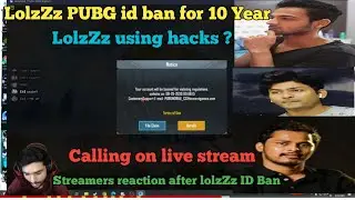 LolzZz PUBG Id Ban for 10 Year on live stream | Streamers reaction after LolzZz id ban