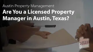 Are You Licensed for Property Management in Austin? | Austin Rental Homes FAQs | Austin, Texas