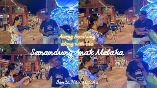 Senandung Anak Melaka with Abang Beca and Violin Street Performer | Adawiya Farikh
