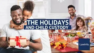 The Holidays and Child Custody | LawInfo