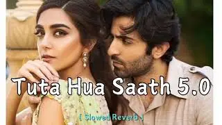 Tuta Hua Saath 5.0 (Slowed Reverb Song) | Love mashup song | MUSIC ADDA | New release romantic song