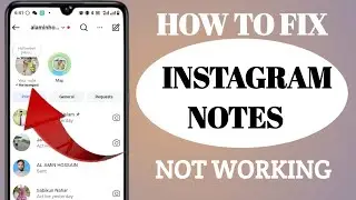 Fix Instagram Notes Not Working Problem | Instagram Notes Not Showing Solution