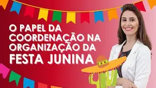 O papel da coordenação pedagógica na organização da festa junina