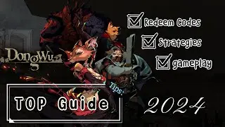 Dong Wu TOP Guide for Beginners: Strategies, Gameplay, and Redeem Codes (2024)