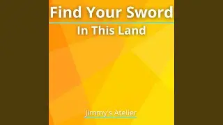 Find Your Sword In This Land (From 