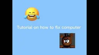 Tutorial on how to fix computer
