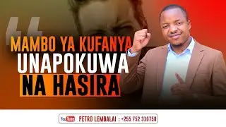 MAMBO YA KUFANYA UNAPOKUWA NA HASIRA | Petro Lembalai