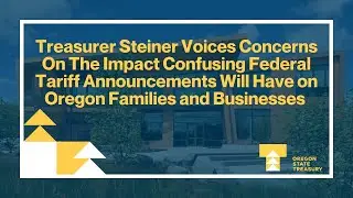 Treasurer Steiner Voices Concerns On Impacts Of Confusing Federal Tariff Announcements