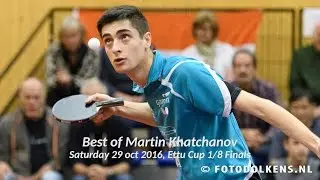 Best of Martin Khatchanov | Ettu Cup 1/8 Finals 29 Oct 2016