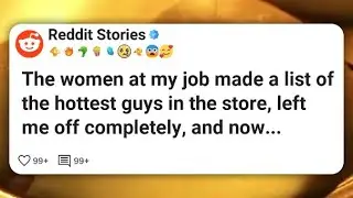 The women at my job made a list of the hottest guys in the store, left me off completely #reddit 