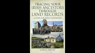 Tracing Your Irish Ancestors Through Land Records