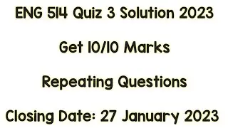ENG 514 Quiz 3 Solution 2023 / ENG 514 Quiz Solution Fall 2022 / ENG514 Quiz 2023 / ENG514 Quiz 2022