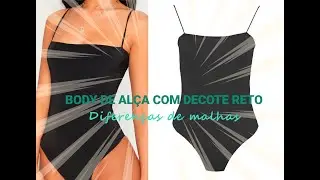 MODELAGE BODY ALÇA COM DECOTE RETO   TIPOS DE MALHAS