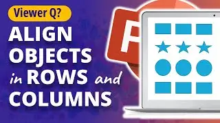 How to Align Objects in Rows and Columns in PowerPoint 🔥 [VIEWER QUESTION]