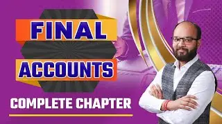 Final Accounts Complete Chapter | Accounts | CA Course | B.com/BBA | CMA | Final Accounts One Short