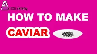 How to Make Caviar in Little Alchemy? | Step by Step Guide!