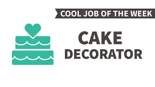 Cool Job of the Week: Cake Decorator