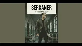 Serkaner - Derbeder Oldum