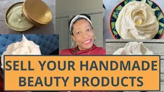 Tips to Start Selling Your  Handmade Skin/Hair Care Products.
