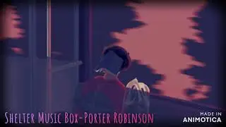Shelter Music Box, Porter Robinson (Slowed and Reverb)