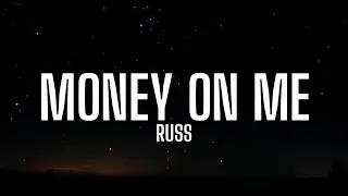 Russ - Money On Me (Lyrics)