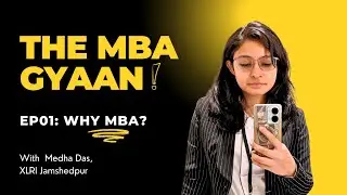 MBA GYAAN 01: Watch this video if you are confused about 'WHY MBA ?' - POV of an XLRI alum