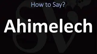 How to Pronounce Ahimelech? (CORRECTLY)