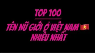 Top 100 Tên Nữ Giới Ở Việt Nam 🇻🇳 Nhiều Nhất