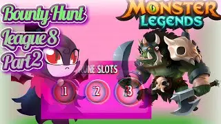 Bounty Hunt League 8 Part 2 || Getting 3 Slots on Succuba (Monster Legends)