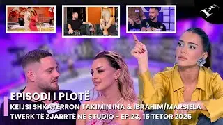 Keijsi shkat&euml;rron takimin Ina & Ibrahim/ Marsiela twerk t&euml; zjarrt&euml; n&euml; studio - Ep.23, 15 Tetor 2025