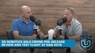 3D Robotics Solo Drone Pre-Release Review and Test Flight at NAB 2015