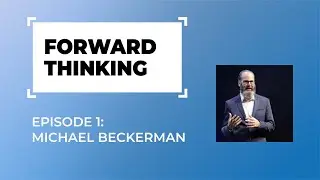 Forward Thinking: episode 1 - Michael Beckerman