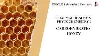 Carbohydrates &ndash; Honey | Pharmacognosy & Phytochemistry | B.Pharm | D.Pharm