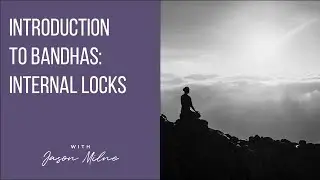 Introduction to Bandhas Tutorial | Bandhas In Yoga Explained: Internal Locks Yoga