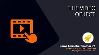 The Video Object in Game Launcher Creator V3