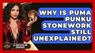 Why Is Puma Punku Stonework Still Unexplained? - All About Myths and Conspiracies
